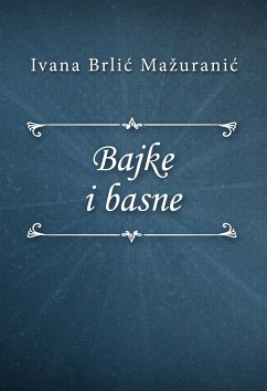 Bajke i basne (eBook, ePUB) - Brlić-Mažuranić, Ivana