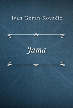 Jama (eBook, ePUB) - Goran Kovačić, Ivan