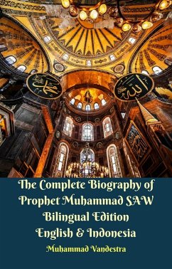 Complete Biography of Prophet Muhammad SAW Bilingual Edition English & Indonesia (eBook, ePUB) - Muhammad Vandestra