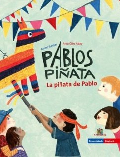 Pablos Piñata / La piñata de Pablo, deutsch-französisch - Abay, Arzu Gürz