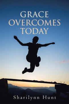 Grace Overcomes Today - Hunt, Sharilynn