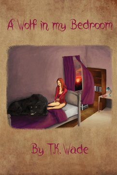 A Wolf in my Bedroom - Wade, T. K.