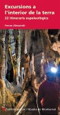 Excursions a l'interior de la terra : 22 itineraris espeleològics