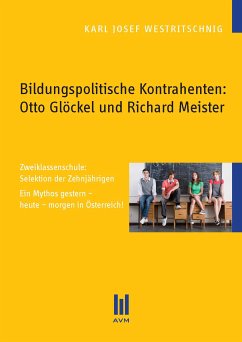 Bildungspolitische Kontrahenten: Otto Glöckel und Richard Meister (eBook, PDF) - Westritschnig, Karl Josef