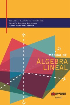 Manual de álgebra lineal (eBook, PDF) - Hernández, Sebastian Castañeda; Sarmiento, Agustín Barrios; García, Ismael Gutiérrez