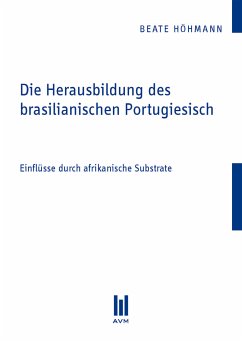 Die Herausbildung des brasilianischen Portugiesisch (eBook, PDF) - Höhmann, Beate