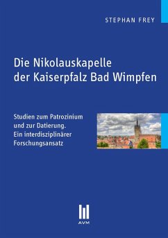Die Nikolauskapelle der Kaiserpfalz Bad Wimpfen (eBook, PDF) - Frey, Stephan