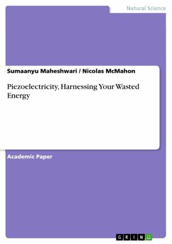 Piezoelectricity, Harnessing Your Wasted Energy (eBook, PDF) Piezoelectricity, Harnessing Your Wasted Energy (eBook, PDF)