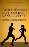 Comment développer l'autodiscipline dans le sport: Techniques et stratégies pratiques pour développer des habitudes sportives à vie (eBook, ePUB) Comment développer l'autodiscipline dans le sport: Techniques et stratégies pratiques pour développer des habitudes sportives à vie (eBook, ePUB)