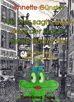 Na, wer sagt's denn, dass der Frosch keine Haare hat (eBook, PDF) - Günster, Annette