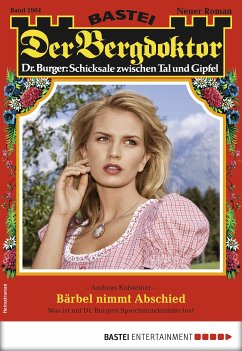 Bärbel nimmt Abschied / Der Bergdoktor Bd.1904 (eBook, ePUB) - Kufsteiner, Andreas