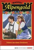 Tränen um einen Treulosen / Alpengold Bd.262 (eBook, ePUB)