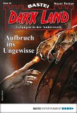 Aufbruch ins Ungewisse / Dark Land Bd.32 (eBook, ePUB)