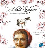 Astrid Lindgren. Ihre fantastische Geschichte (eBook, ePUB)