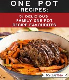 One Pot Recipes: 51 Delicious Family One Pot Recipe Favourites (eBook, ePUB) One Pot Recipes: 51 Delicious Family One Pot Recipe Favourites (eBook, ePUB)