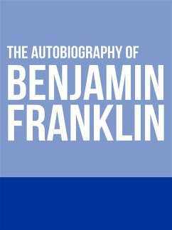 The Autobiography of Benjamin Franklin (eBook, ePUB) - Franklin, Benjamin