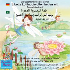 Die Geschichte von der kleinen Libelle Lolita, die allen helfen will. Deutsch-Arabisch. الأَلمانِيَّة-العَربِيَّة. قصة اليعسوبة الصغيرة لوليتا التي ترغب بمساعدة الجميع (MP3-Download) - Wilhelm, Wolfgang