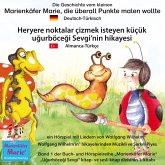 Die Geschichte vom kleinen Marienkäfer Marie, die überall Punkte malen wollte. Deutsch-Türkisch / Heryere noktalar çizmek isteyen küçük uğurböceği Sevgi'nin hikayesi. Almanca-Türkçe. (MP3-Download)