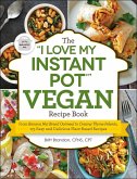 The "I Love My Instant Pot®" Vegan Recipe Book (eBook, ePUB)