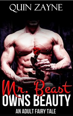 Mr. Beast Owns Beauty (An Adult Fairy Tale) (eBook, ePUB) - Zayne, Quin