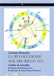 La Rivoluzione Solare Rilocata. Guida al consulto (eBook, ePUB) - Drusetta, Luciano