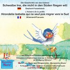 Die Geschichte von der kleinen Schwalbe Ina, die nicht in den Sünden fliegen will. Deutsch-Französisch. / L'histoire de la petite Hirondelle Isabelle qui ne veut pas migrer vers le Sud. Allemand-Francais. (MP3-Download)