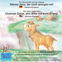 Die Geschichte von der kleinen Gämse Jana, die nicht springen will. Deutsch-Englisch / The story of the little Chamois Chloe, who does not want to leap. German-English (MP3-Download) - Wilhelm, Wolfgang