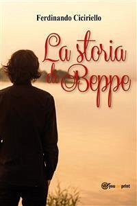 La storia di Beppe (eBook, PDF) - Ciciriello, Ferdinando