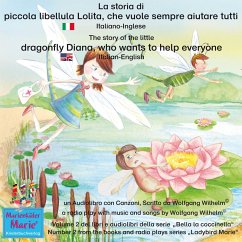 La storia di piccola libellula Lolita, che vuole sempre aiutare tutti. Italiano-Inglese / The story of Diana, the little dragonfly who wants to help everyone. Italian-English. (MP3-Download) - Wilhelm, Wolfgang