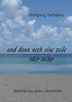 Und dann noch eine Zeile oder mehr (eBook, ePUB) - Tschapka, Wolfgang