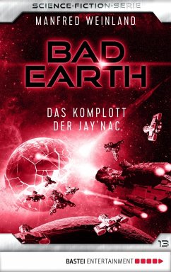 Das Komplott der Jay'nac / Bad Earth Bd.13 (eBook, ePUB) - Weinland, Manfred