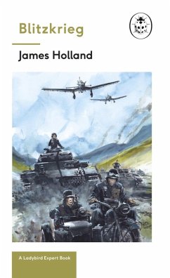 Blitzkrieg: Book 1 of the Ladybird Expert History of the Second World War (eBook, ePUB) - Holland, James