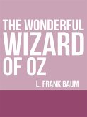 The Wonderful Wizard of Oz (eBook, ePUB)