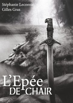 L'épée de chair (eBook, ePUB) - Lecomte, Stéphanie; Gras, Gilles