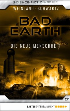 Die neue Menschheit / Bad Earth Bd.17 (eBook, ePUB) - Weinland, Manfred; Schwartz, Susan