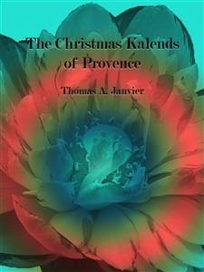 The Christmas Kalends of Provence (eBook, ePUB) - A. Janvier, Thomas