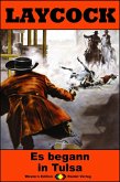 Es begann in Tulsa / Laycock Western Bd.245 (eBook, ePUB) Es begann in Tulsa / Laycock Western Bd.245 (eBook, ePUB)