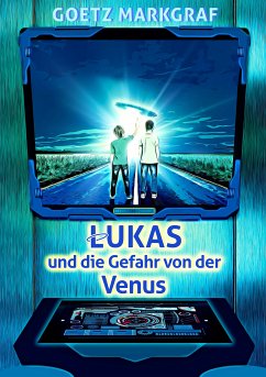 Lukas und die Gefahr von der Venus (eBook, ePUB) - Markgraf, Goetz