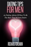 Dating Tips for Men:20 Dating Advice of How to Be the Man That Women Desire (eBook, ePUB)