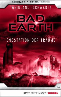 Endstation der Träume / Bad Earth Bd.18 (eBook, ePUB) - Weinland, Manfred; Schwartz, Susan