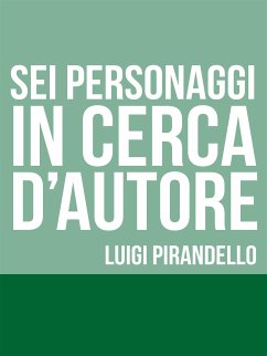 Sei personaggi in cerca d'autore (eBook, ePUB) - Pirandello, Luigi