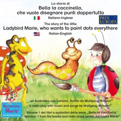 La storia di Bella la coccinella, che vuole disegnare punti dappertutto. Italiano-Inglese / The story of the little Ladybird Marie, who wants to paint dots everythere. Italian-English. (MP3-Download) - Wilhelm, Wolfgang