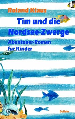 Tim und die Nordsee-Zwerge - Abenteuer-Roman für Kinder (eBook, ePUB) - Klaus, Roland