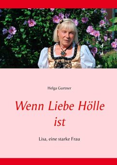 Wenn Liebe Hölle ist (eBook, ePUB) - Gurtner, Helga