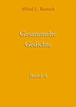 Gesammelte Gedichte Band 4 (eBook, ePUB) - Rosteck, Alfred L.