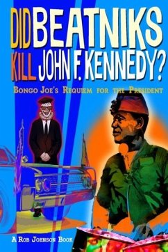 Did Beatniks Kill John F. Kennedy? - Johnson, Rob