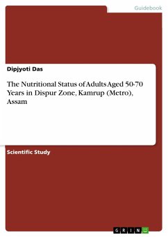 The Nutritional Status of Adults Aged 50-70 Years in Dispur Zone, Kamrup (Metro), Assam - Das, Dipjyoti