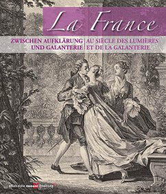 Cover La France - zwischen Aufklärung und Galanterie. Au Siecle des lumieres et la galanterie