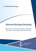 Electrical Discharge Machining. Optimization of chromium powder mixed EDM parameters during machining of H13 tool steel (eBook, PDF)
