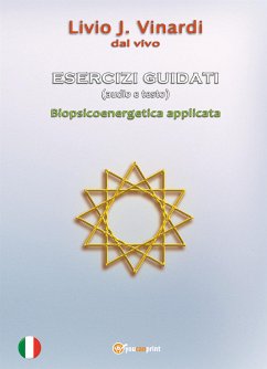 ESERCIZI GUIDATI (audio e testo) - Biopsicoenergetica applicata (eBook, PDF) - J. Vinardi, Livio